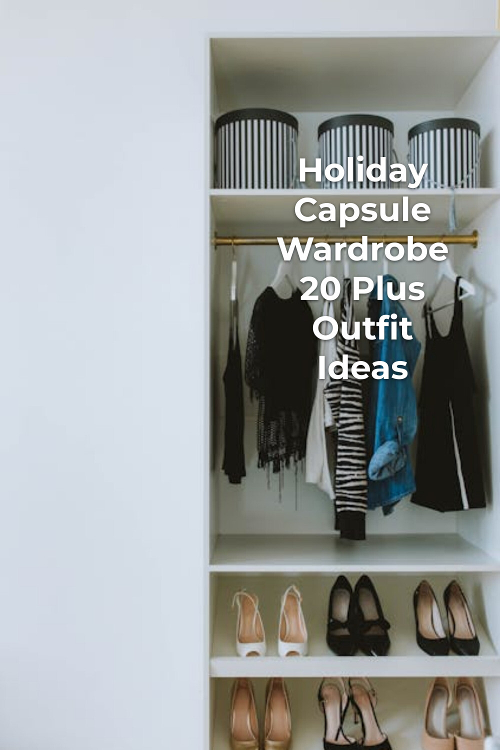 Holiday Capsule Wardrobe Closet Organization Holiday capsule wardrobe closet with striped storage boxes, hanging clothes, and neatly folded shoes
