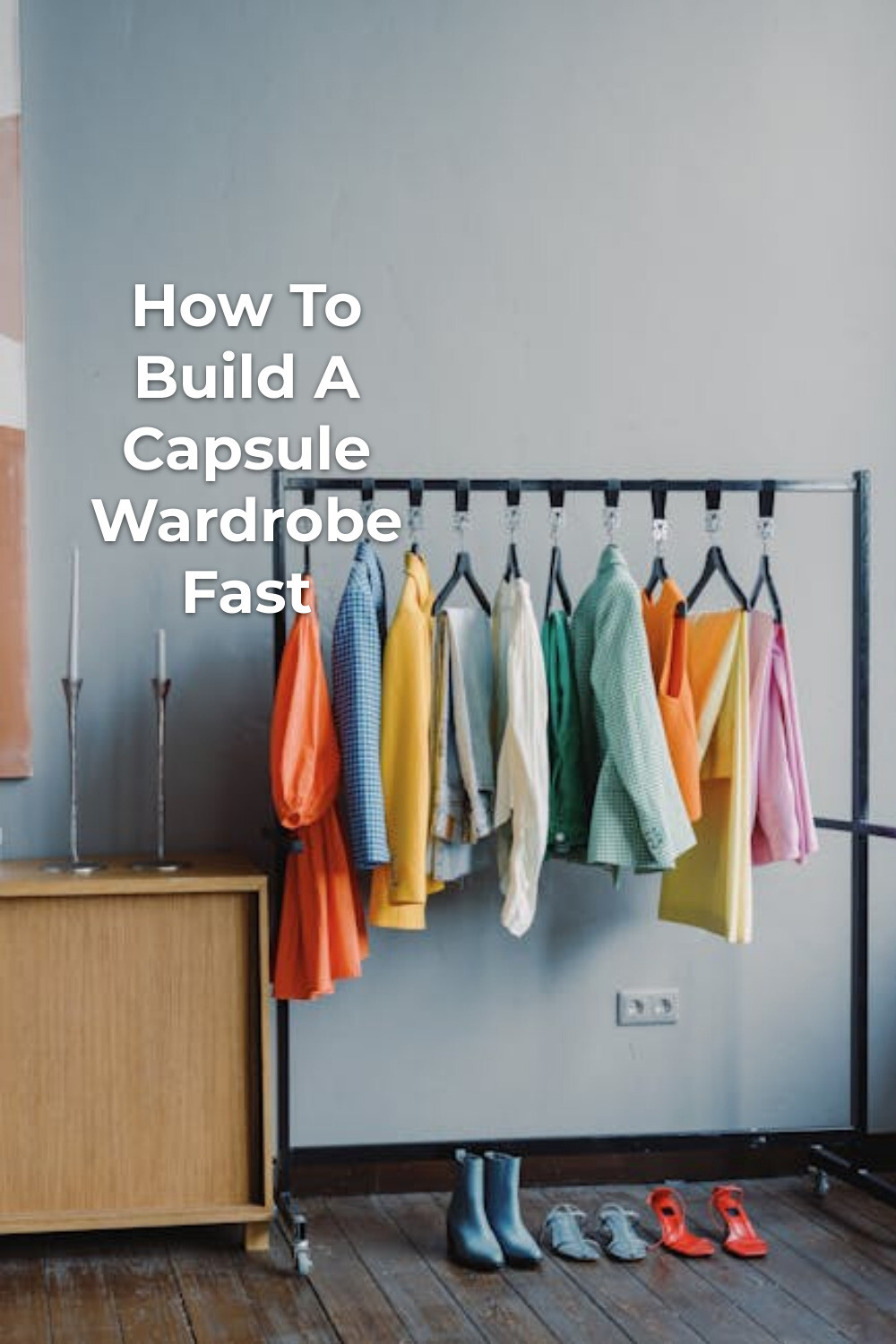 How to Build a Capsule Wardrobe: Colorful Rack Colorful clothes on rack with shoes, minimalist guide for how to build a capsule wardrobe