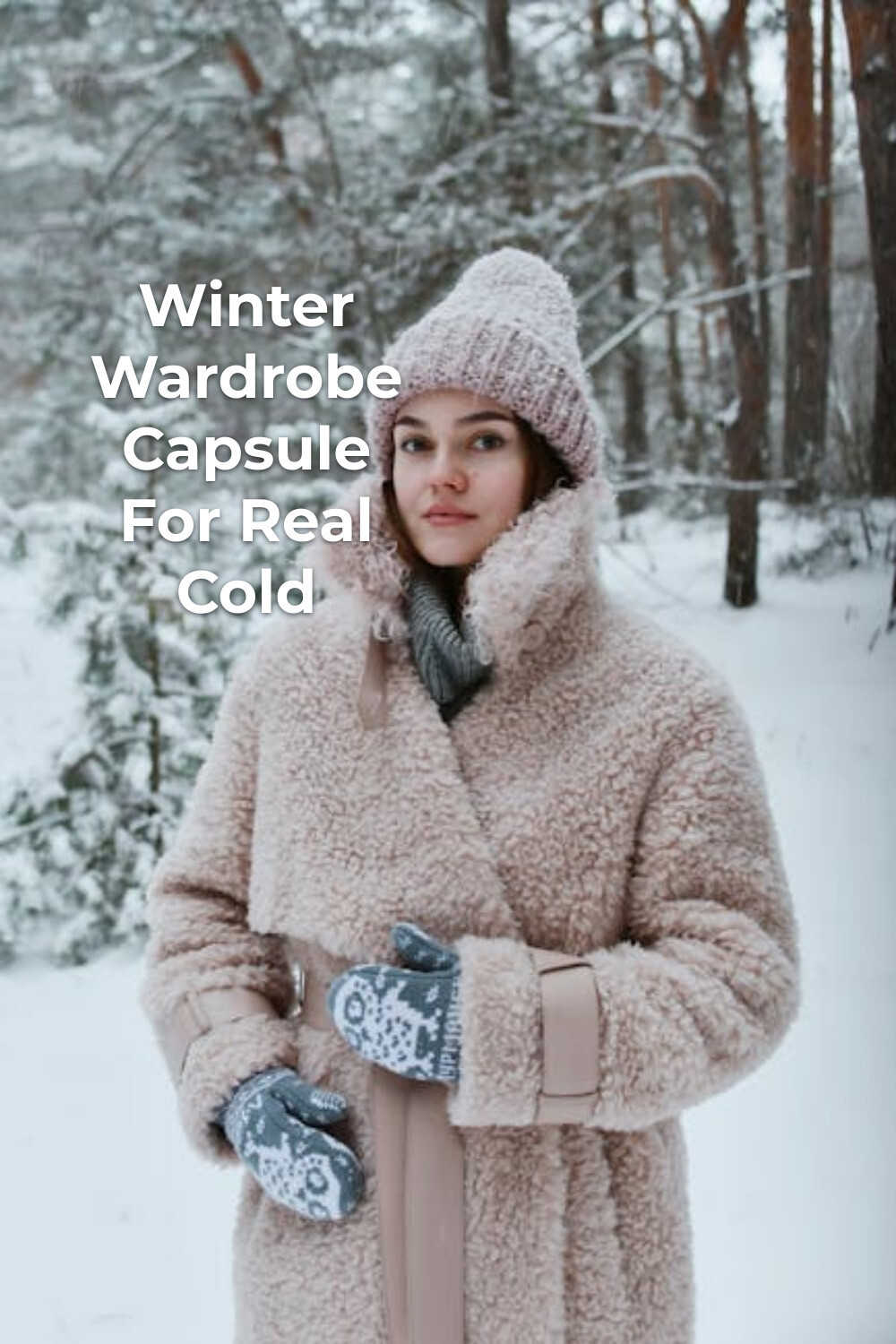 Winter wardrobe capsule in a snowy forest Winter wardrobe capsule in a snowy forest: person in knit hat, thick coat, scarf and patterned mittens